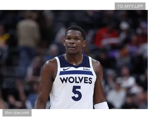 爱德华兹使用率攀升至队内第一 森林狼进攻权重向年轻核心倾斜